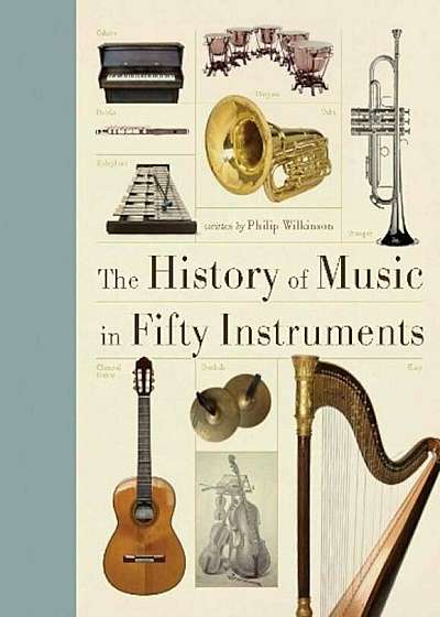 The History of Music in Fifty Instruments, Hardcover