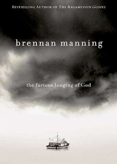 The Furious Longing of God, Hardcover