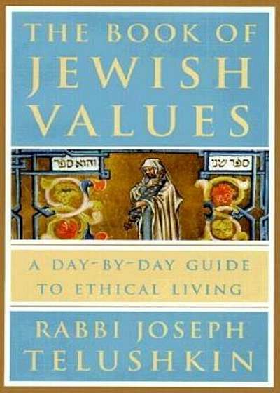 The Book of Jewish Values: A Day-By-Day Guide to Ethical Living, Hardcover