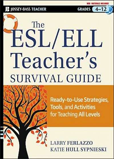 The ESL/ELL Teacher's Survival Guide, grades 4-12: Ready-To-Use Strategies, Tools, and Activities for Teaching English Language Learners of All Levels, Paperback