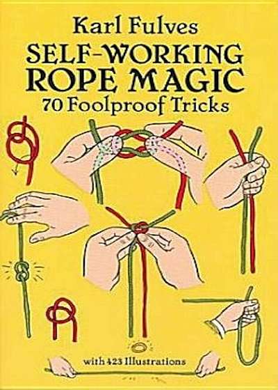 Self-Working Rope Magic: 70 Foolproof Tricks, Paperback