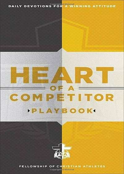 Heart of a Competitor Playbook: Daily Devotions for a Winning Attitude, Paperback