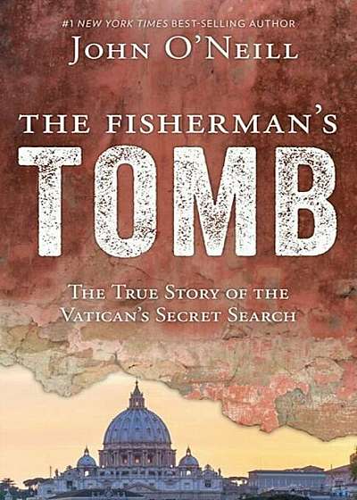 The Fisherman's Tomb: The True Story of the Vatican's Secret Search, Paperback
