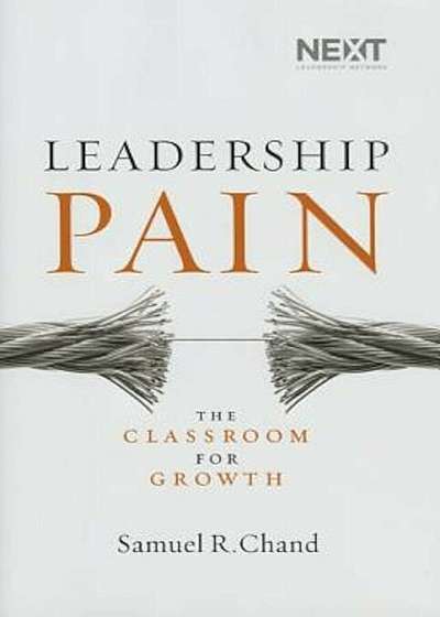 Leadership Pain: The Classroom for Growth, Hardcover