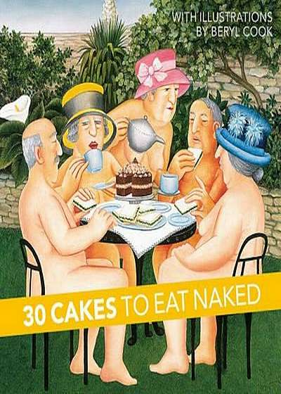 30 Cakes to Eat Naked, Hardcover