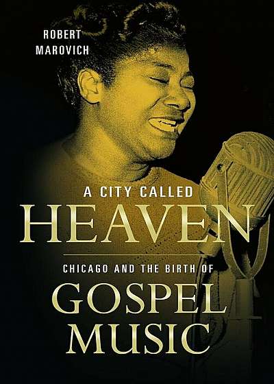 A City Called Heaven: Chicago and the Birth of Gospel Music, Paperback