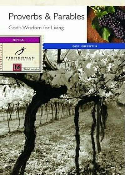 Proverbs & Parables: God's Wisdom for Living, Paperback