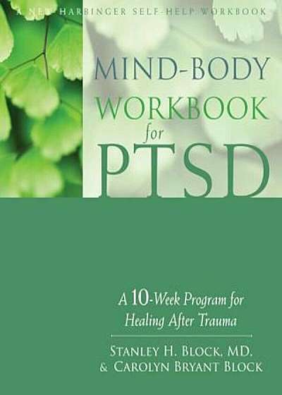 Mind-Body Workbook for Ptsd: A 10-Week Program for Healing After Trauma, Paperback