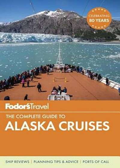 Fodor's the Complete Guide to Alaska Cruises, Paperback
