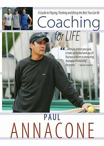 Coaching for Life: A Guide to Playing, Thinking and Being the Best You Can Be, Hardcover