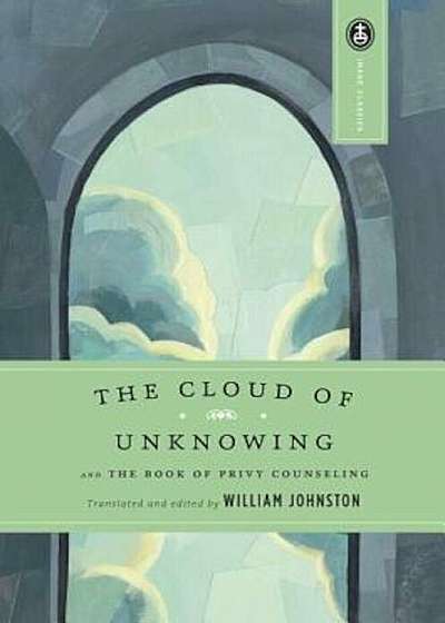 The Cloud of Unknowing: And the Book of Privy Counseling, Paperback