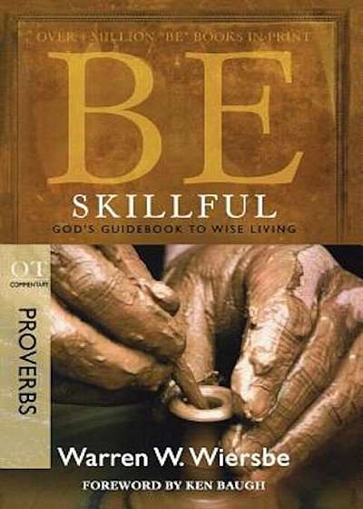 Be Skillful (Proverbs): God's Guidebook to Wise Living, Paperback