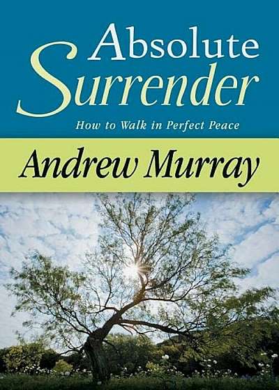 Absolute Surrender: How to Walk in Perfect Peace, Paperback