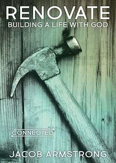 Renovate: Building a Life with God, Paperback