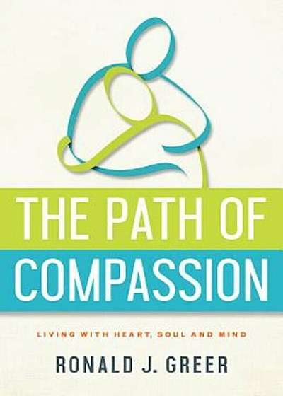 The Path of Compassion: Living with Heart, Soul, and Mind, Paperback