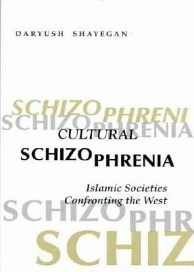 Cultural Schizophrenia: Islamic Societies Confronting the West, Paperback