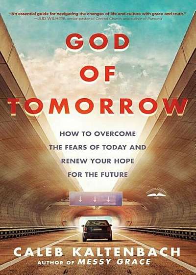 God of Tomorrow: How to Overcome the Fears of Today and Renew Your Hope for the Future, Paperback