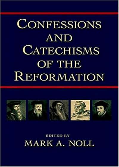 Confessions and Catechisms of the Reformation, Paperback