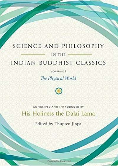 Science and Philosophy in the Indian Buddhist Classics: The Physical World, Hardcover