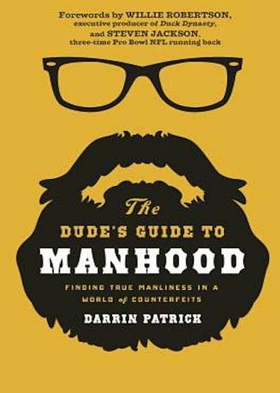 The Dude's Guide to Manhood: Finding True Manliness in a World of Counterfeits, Paperback