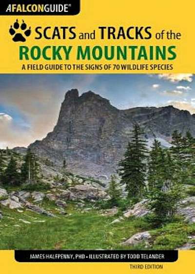 Scats and Tracks of the Rocky Mountains: A Field Guide to the Signs of 70 Wildlife Species, Paperback