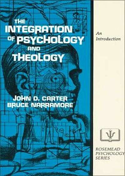The Integration of Psychology and Theology: An Introduction, Paperback