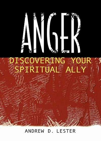 Anger: Discovering Your Spiritual Ally, Paperback