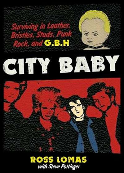 City Baby: Surviving in Leather, Bristles, Studs, Punk Rock, and G.B.H, Paperback
