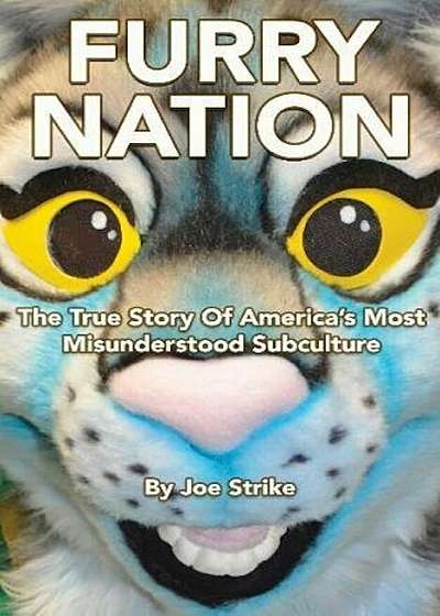 Furry Nation: The True Story of America's Most Misunderstood Subculture, Paperback