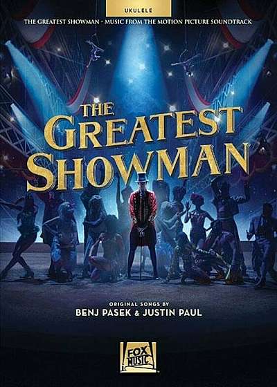 The Greatest Showman: Music from the Motion Picture Soundtrack for Ukulele, Paperback