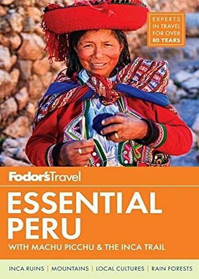 Fodor's Essential Peru: With Machu Picchu & the Inca Trail, Paperback