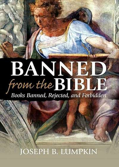 Banned from the Bible: Books Banned, Rejected, and Forbidden, Paperback