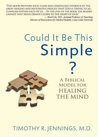 Could It Be This Simple': A Biblical Model for Healing the Mind, Paperback