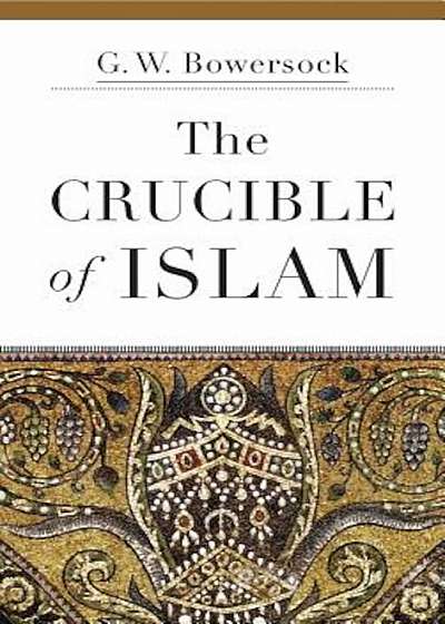 The Crucible of Islam, Hardcover