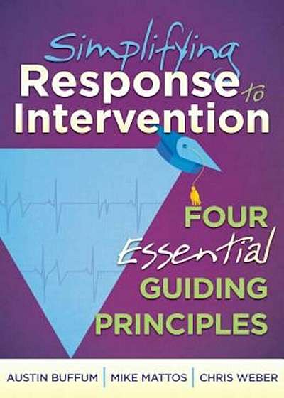 Simplifying Response to Intervention: Four Essential Guiding Principles, Paperback