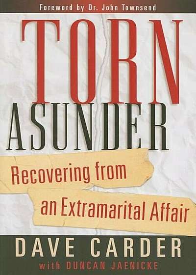 Torn Asunder: Recovering from an Extramarital Affair, Paperback