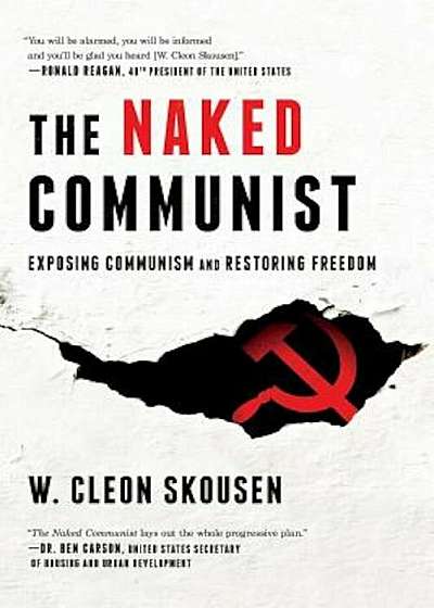 The Naked Communist: Exposing Communism and Restoring Freedom, Paperback