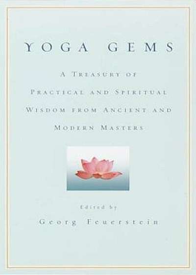 Yoga Gems: A Treasury of Practical and Spiritual Wisdom from Ancient and Modern Masters, Paperback
