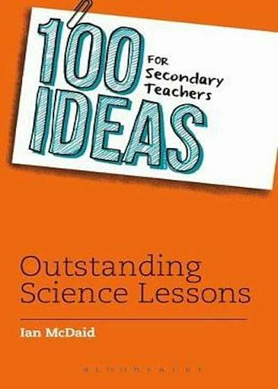 100 Ideas for Secondary Teachers: Outstanding Science Lesson, Paperback
