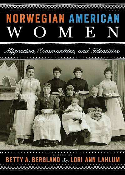 Norwegian American Women: Migration, Communities, and Identities, Paperback
