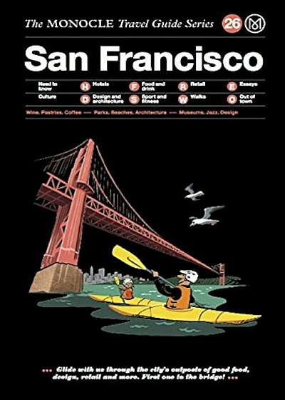 The Monocle Travel Guide to San Francisco: The Monocle Travel Guide Series, Hardcover