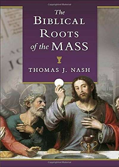 The Biblical Roots of the Mass, Paperback