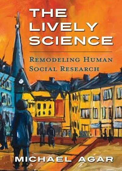 The Lively Science: Remodeling Human Social Research, Paperback