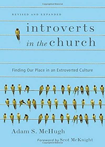 Introverts in the Church: Finding Our Place in an Extroverted Culture, Paperback
