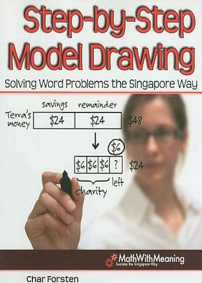 Step-By-Step Model Drawing: Solving Word Problems the Singapore Way, Paperback