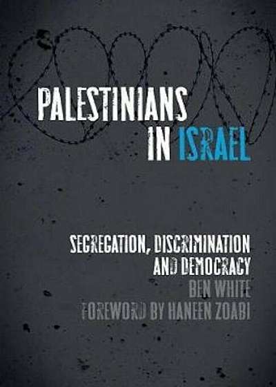 Coperta cărții Palestinians in Israel, Paperback de Ben White