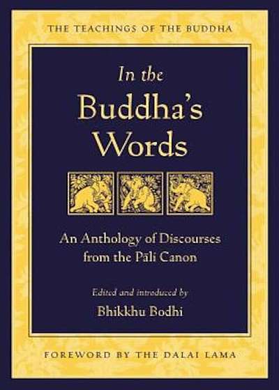 In the Buddha's Words: An Anthology of Discourses from the Pali Canon, Paperback