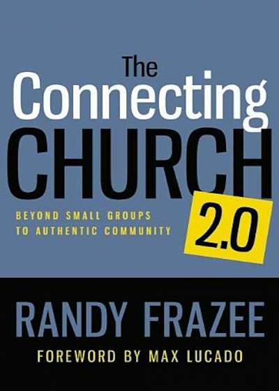 The Connecting Church 2.0: Beyond Small Groups to Authentic Community, Paperback