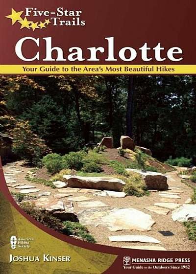 Five-Star Trails: Charlotte: Your Guide to the Area's Most Beautiful Hikes, Paperback