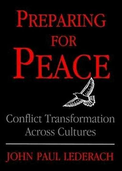 Preparing for Peace: Conflict Transformation Across Cultures, Paperback